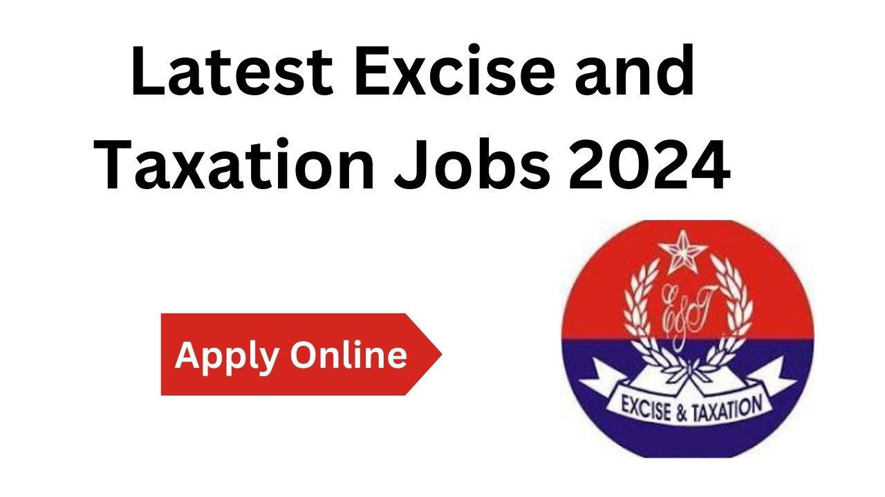 Latest Excise and Taxation Jobs 2024